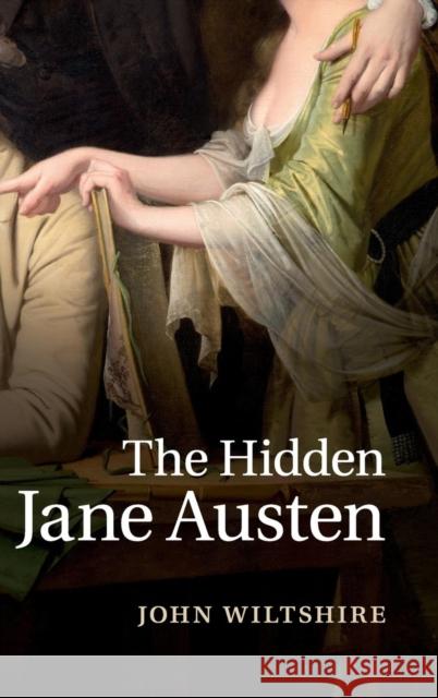 The Hidden Jane Austen John Wiltshire 9781107061873 CAMBRIDGE UNIVERSITY PRESS - książka