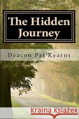 The Hidden Journey: A Spiritual Adventure Novel Deacon Patrick Sean Kearns 9781478173649 Createspace - książka