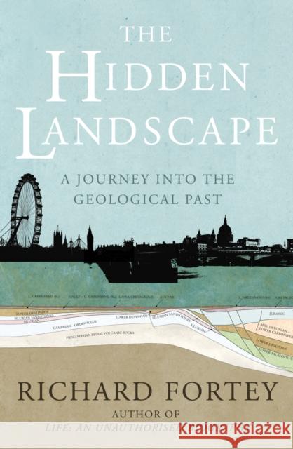 The Hidden Landscape: A Journey into the Geological Past Richard Fortey 9781847920713  - książka