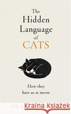 The Hidden Language of Cats: Learn what your feline friend is trying to tell you  9780241655498 Penguin Books Ltd - książka