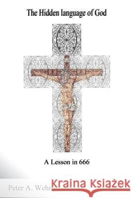 The Hidden Language of God A Lesson in 666 Buckey, Warren Matthew 9781492713944 Createspace - książka