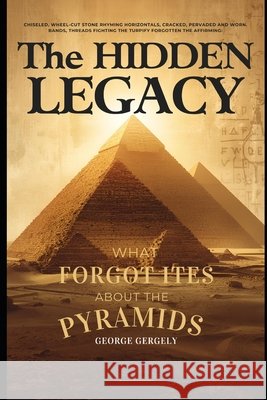 The Hidden Legacy: What History Forgot About the Pyramids Gergely, Gyorgy, Gergely, George 9798250263245 Independently Published - książka