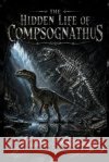 The Hidden Life of Compsognathus Petchinsky, Matthew 9798240937736 Apophis Enterprises LLC