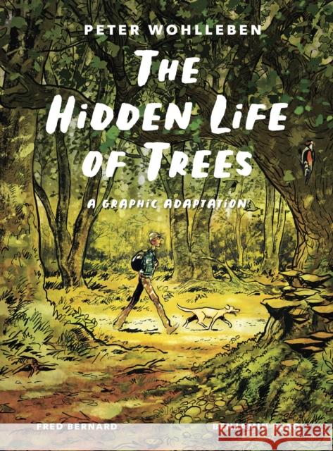 The Hidden Life of Trees: A Graphic Adaptation Fred Bernard 9781778401657 Greystone Books,Canada - książka