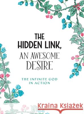 The Hidden Link, An Awesome Desire: The Infinite God in Action Coleen McAvoy Katelyn Sieb Veronica Chung 9781039129344 FriesenPress - książka