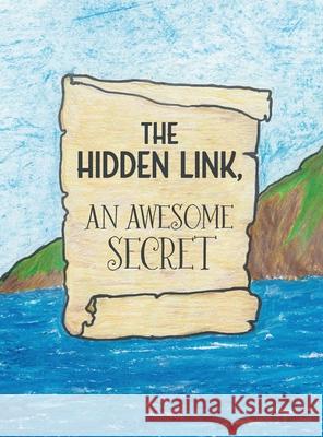 The Hidden Link, An Awesome Secret: God's Wisdom and Lucifer's Counterfeit in Genesis Coleen McAvoy Veronica Chung Katelyn Sieb and the Artists Helpi Team 9781525575167 FriesenPress - książka