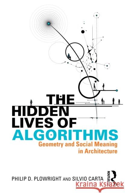 The Hidden Lives of Algorithms: Geometry and Social Meaning in Architecture Silvio (University of Hertfordshire, UK) Carta 9781041003748 Routledge - książka
