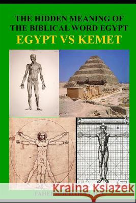 The Hidden Meaning of the Biblical Word Egypt: The Ethiopian Mysteries Faheem Judah-E 9781098944117 Independently Published - książka