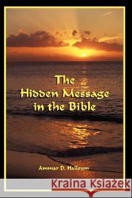 The Hidden Message in the Bible Ammar Halloum 9780980119701 Malonia - książka