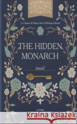 The Hidden Monarch: Collections Edition Lady Angela Cappelletti, Le C de Briquebois Publishing Editorial 9798467937625 Independently Published - książka
