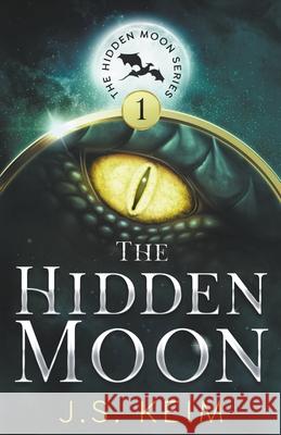 The Hidden Moon, An Unexpected Adventure in Outer Space J S Keim 9781393279501 Wild Quail Publishing - książka