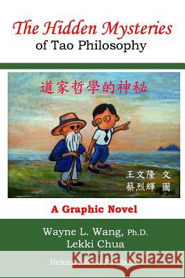The Hidden Mysteries of Tao Philosophy: The Logic of Tao Philosophy Wayne L. Wan Lekki Chua 9780972749671 Helena Island Publisher - książka
