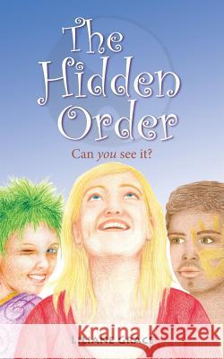 The Hidden Order - Can You See It? Liliane Grace   9780977550890 Grace Productions - książka