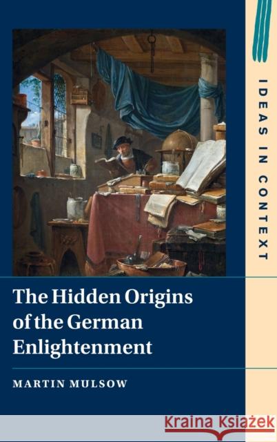 The Hidden Origins of the German Enlightenment Martin Mulsow H. C. Erik Midelfort 9781009241151 Cambridge University Press - książka