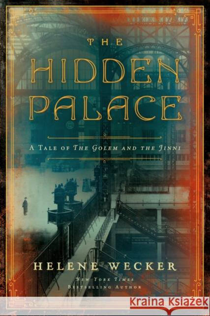 The Hidden Palace: A Novel of the Golem and the Jinni Helene Wecker 9780063092037 HarperCollins - książka