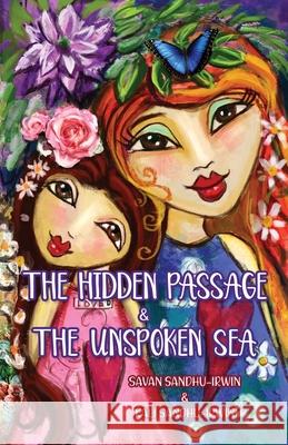 The Hidden Passage & The Unspoken Sea Savan Sandhu-Irwin Kali Sandhu-Irwin 9781838312305 Kali & Savan Sandhu-Irwin - książka