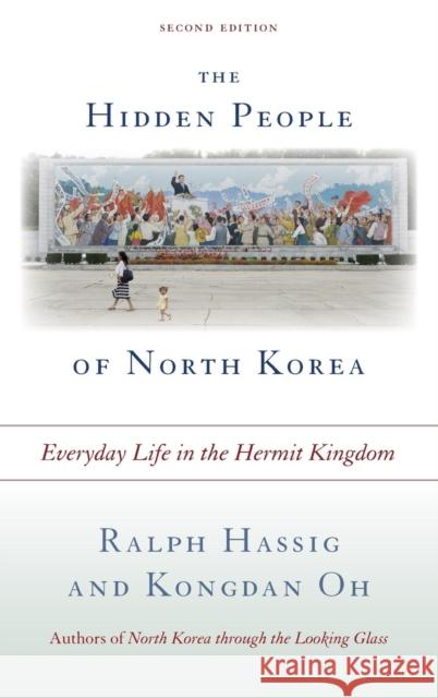 The Hidden People of North Korea: Everyday Life in the Hermit Kingdom Ralph Hassig Kongdan Oh 9781442237179 Rowman & Littlefield Publishers - książka