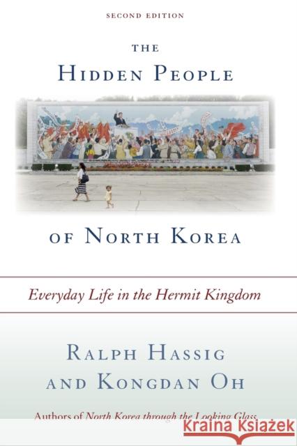 The Hidden People of North Korea: Everyday Life in the Hermit Kingdom Ralph Hassig Kongdan Oh 9781442237186 Rowman & Littlefield Publishers - książka