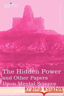 The Hidden Power and Other Papers Upon Mental Science Judge Thomas Troward 9781602061712 Cosimo Classics - książka
