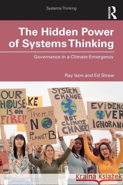 The Hidden Power of Systems Thinking: Governance in a Climate Emergency Ray Ison Ed Straw 9781138493995 Routledge - książka