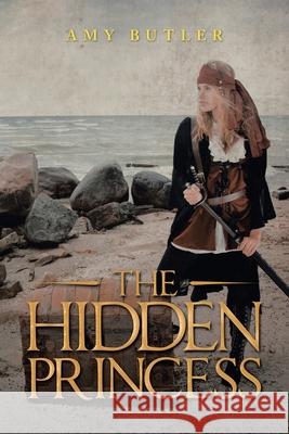 The Hidden Princess Amy Butler 9781664122857 Xlibris Us - książka