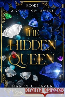 The Hidden Queen: A Court of Jewels, Book 1 Nancy Cleaver 9798329241716 Independently Published - książka
