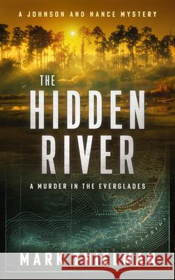 The Hidden River: A Murder in the Everglades Mark Thielman 9781648756511 Severn River Publishing - książka