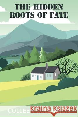 The Hidden Roots Of Fate Colleen Collinson 9781835637418 New Generation Publishing - książka