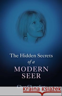 The Hidden Secrets of a Modern Seer Cher Chevalier 9781846943072 O Books - książka
