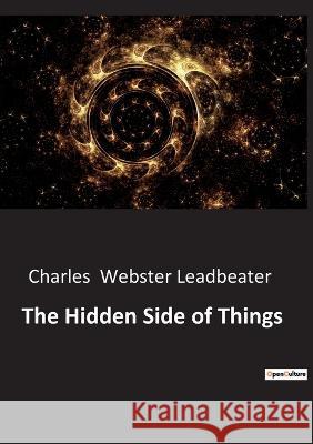 The Hidden Side of Things Charles Webster Leadbeater   9791041942916 Culturea - książka