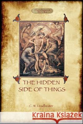 The Hidden Side of Things - Vols. I & II Charles Webster Leadbeater 9781908388490 Aziloth Books - książka