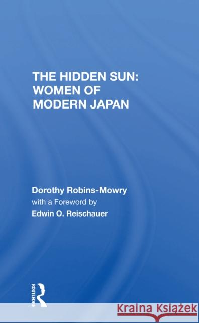 The Hidden Sun: Women of Modern Japan Dorothy Robins-Mowry 9780367308254 Routledge - książka