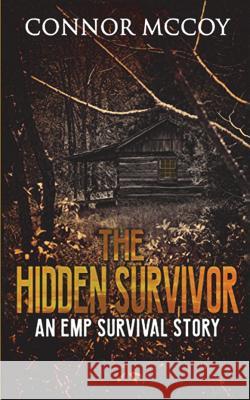 The Hidden Survivor: An Emp Survival Story Connor McCoy 9781717729255 Independently Published - książka