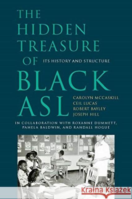 The Hidden Treasure of Black ASL: Its History and Structure Carolyn McCaskill Ceil Lucas Robert Bayley 9781944838720 Gallaudet University Press - książka