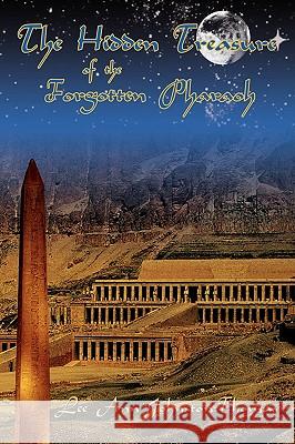 The Hidden Treasure of the Forgotten Pharaoh Lee Ann Johnston-Thomas 9780595475520 iUniverse.com - książka