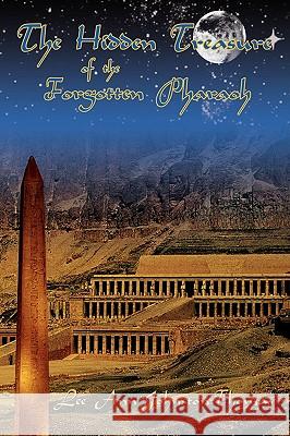 The Hidden Treasure of the Forgotten Pharaoh Lee Ann Johnston-Thomas 9780595711574 iUniverse.com - książka