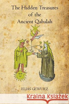 The Hidden Treasures of the Ancient Qabalah Elias Gewurz 9781770830837 Theophania Publishing - książka