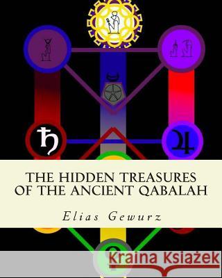 The Hidden Treasures of The Ancient Qabalah: Volume 1 and 2 Gewurz, Elias 9781463509965 Createspace - książka