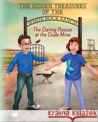 The Hidden Treasures of the White Rock Ranch: The Daring Rescue at the Dude Mine Georgia Lane Maude Allen 9781548424367 Createspace Independent Publishing Platform - książka