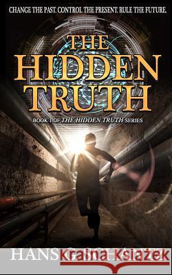 The Hidden Truth: A Science Fiction Techno-Thriller Hans G. Schantz 9781532712937 Createspace Independent Publishing Platform - książka