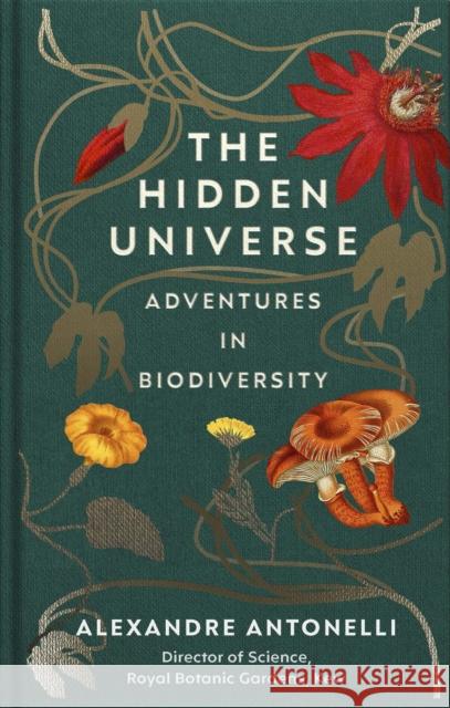 The Hidden Universe: Adventures in Biodiversity Alexandre Antonelli 9781529109160 Ebury Publishing - książka