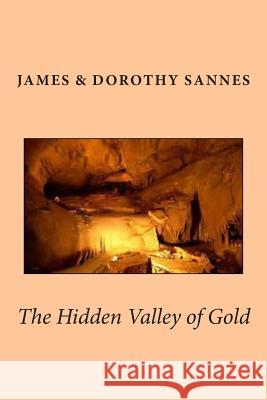 The Hidden Valley of Gold James Sannes Dorothy Sannes 9781507712948 Createspace - książka