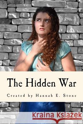 The Hidden War Hannah E. Stone Jess Vinton 9781539643371 Createspace Independent Publishing Platform - książka