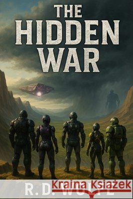 The Hidden War Wolfe, R. D. 9798314581100 Independently Published - książka