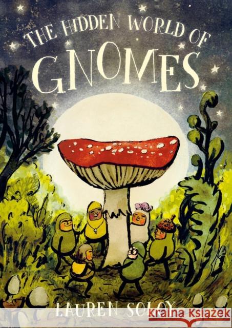 The Hidden World of Gnomes Soloy, Lauren 9780735271043 Prentice Hall Press - książka
