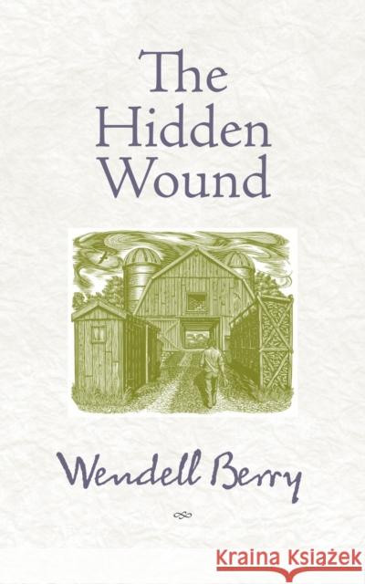 The Hidden Wound Wendell Berry 9781582434865 Counterpoint - książka