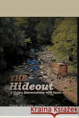 The Hideout: A Child's Conversations with Jesus Austin, Diane Vaughan 9781477244647 Authorhouse - książka