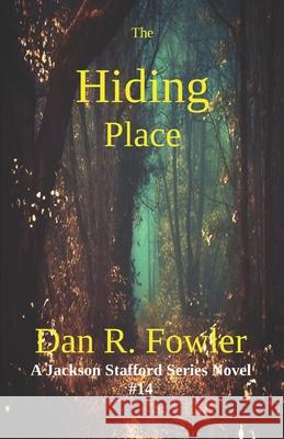 The Hiding Place: A Jackson Stafford series Novel #14 Dan R. Fowler 9781074041953 Independently Published - książka