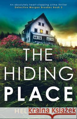 The Hiding Place: An absolutely heart-stopping crime thriller Helen Phifer 9781800196018 Bookouture - książka