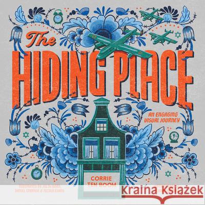The Hiding Place: An Engaging Visual Journey Corrie Te Elizabeth Sherrill John Sherrill 9781496456106 Tyndale House Publishers - książka